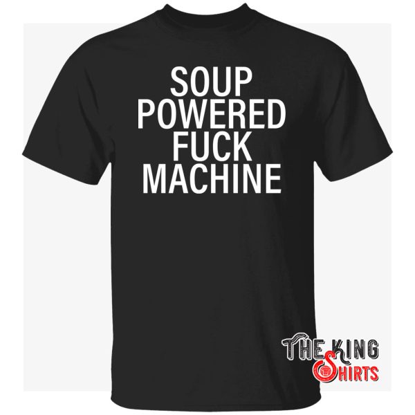 soup powered f machine t shirt