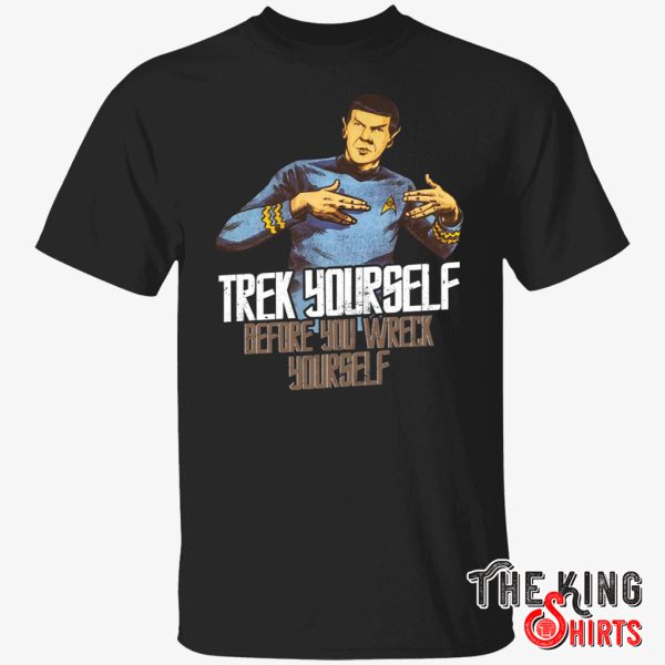 spock trek yourself before you wreck yourself t shirt