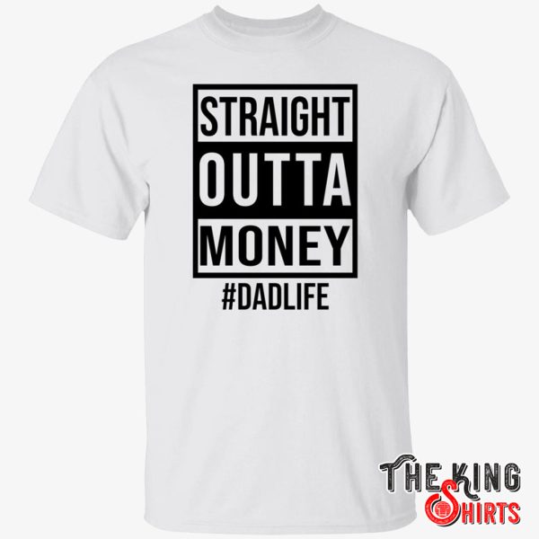 straight outta money dad life shirt