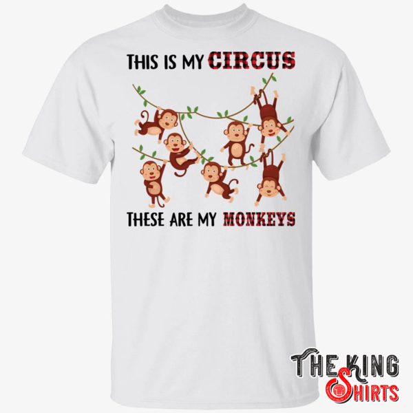 this is your circus and these are your monkeys t shirt