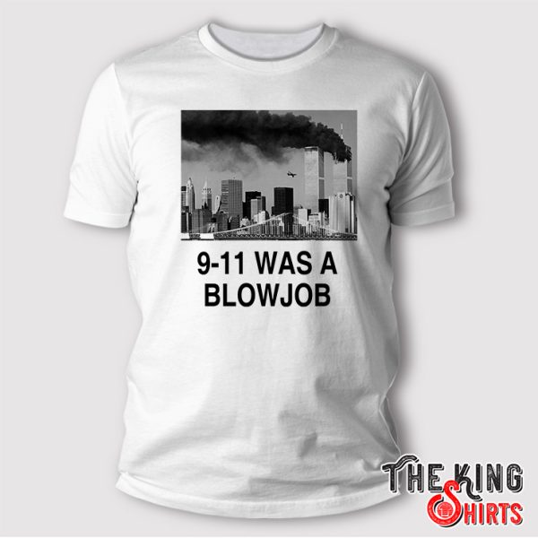 9 11 was a blowjob t shirt 1