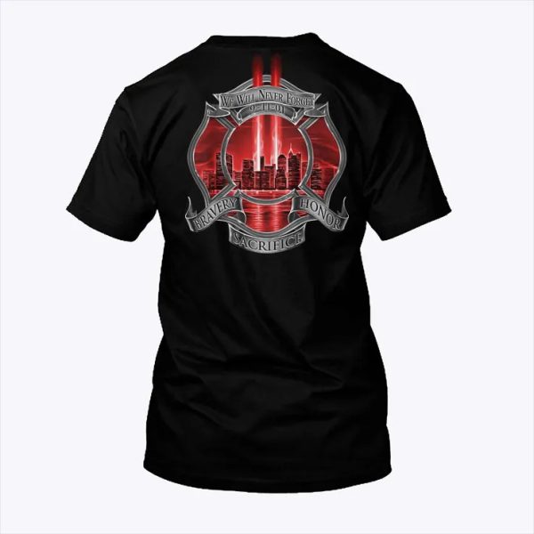 9/11 We Will Never Forget Bravery Honor Sacrifice Firefighter Shirt