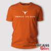 embrace the hate texas t shirt