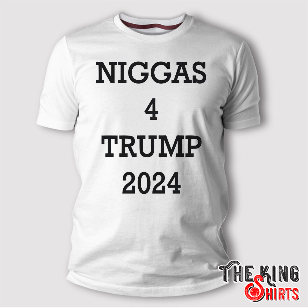 Niggas For Trump 2024 T Shirt - TheKingShirtS