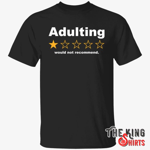 adulting 1 star t shirt would not recommend