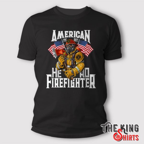 american fire dept he is a firefighter t shirt 1