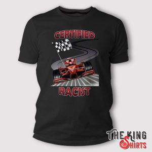 Certified Racist T Shirt - TheKingShirts