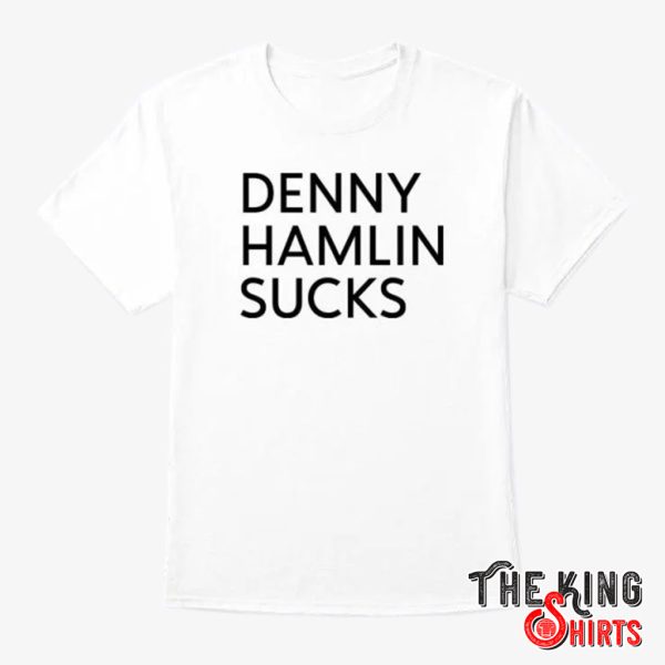 denny hamlin sucks t shirt