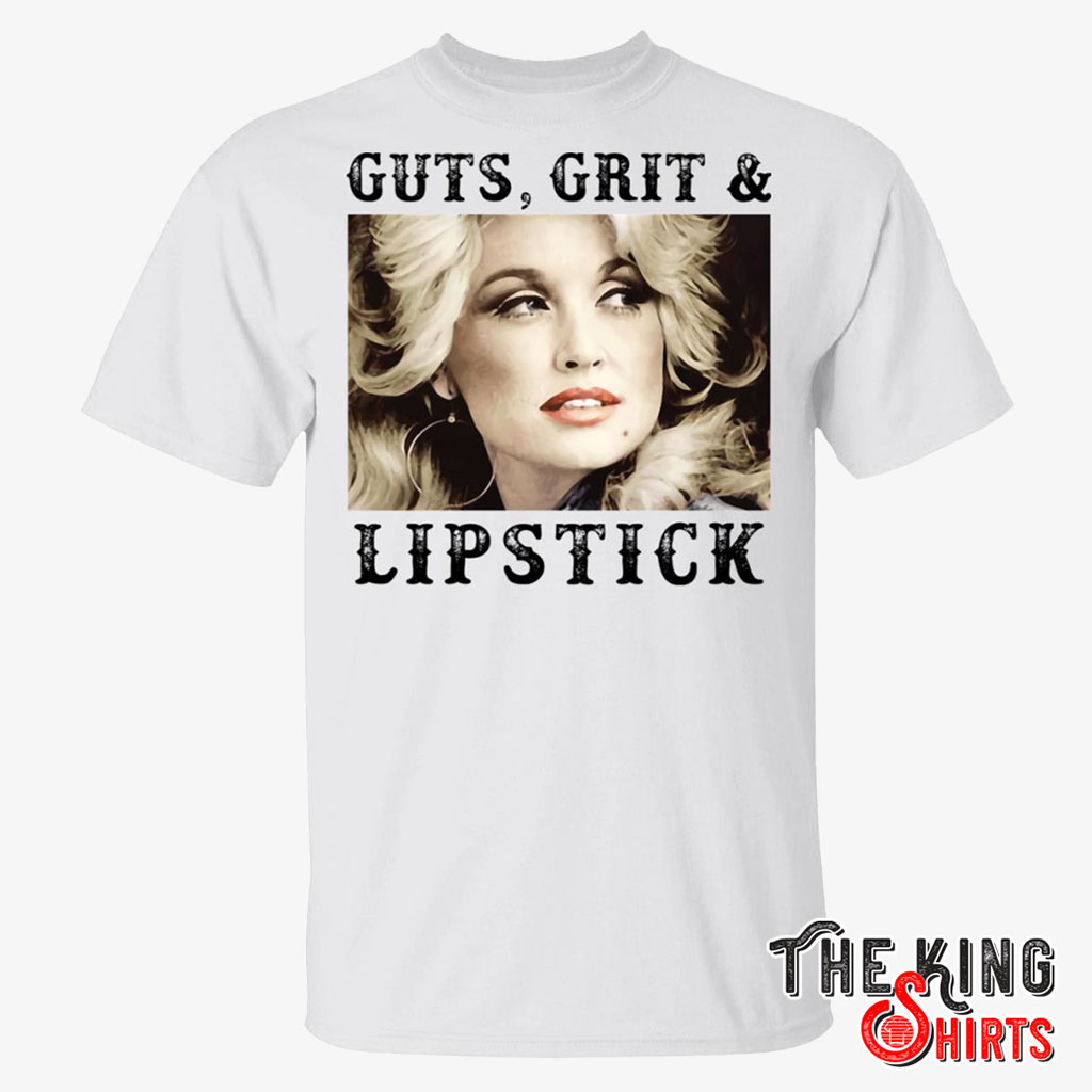 Dolly Parton Guts, Grit And Lipstick Shirt - TheKingShirtS