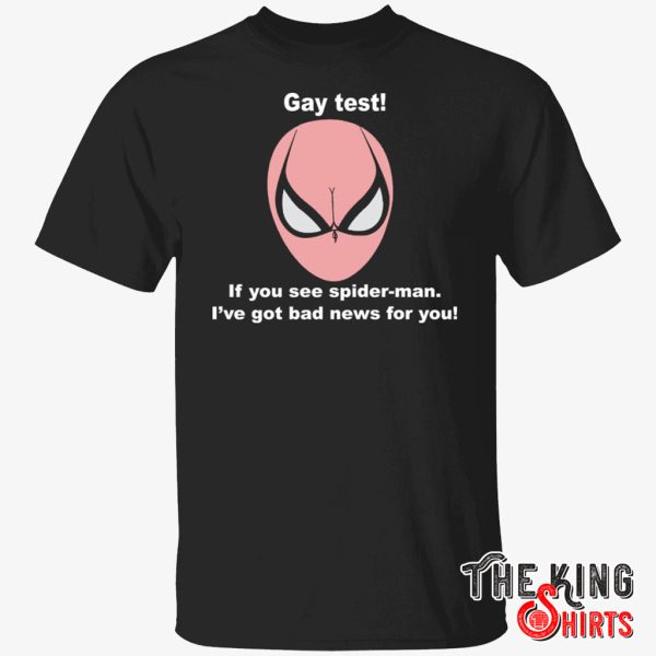 gay test if you see spider man i’ve got bad news for you t shirt