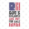 god’s children are not for sale us flag shirt