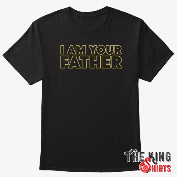 i am your father shirt