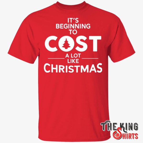 it's beginning to cost a lot like christmas t shirt