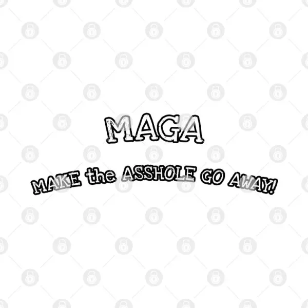 maga make the asshole go away t shirt