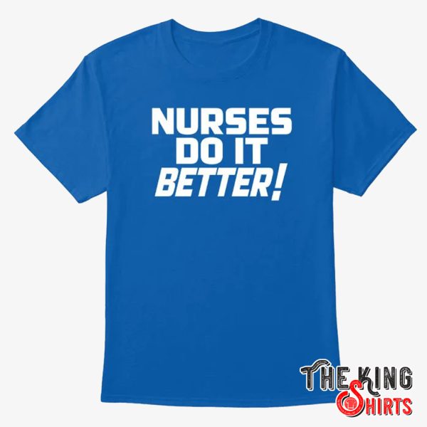 nurses do it better shirt
