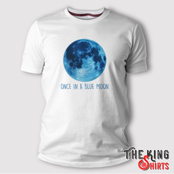 once in a blue moon shirt