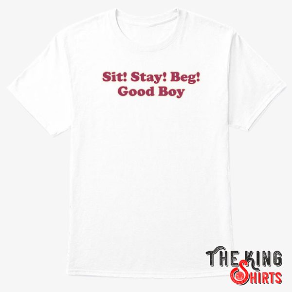 sit stay beg good boy shirt