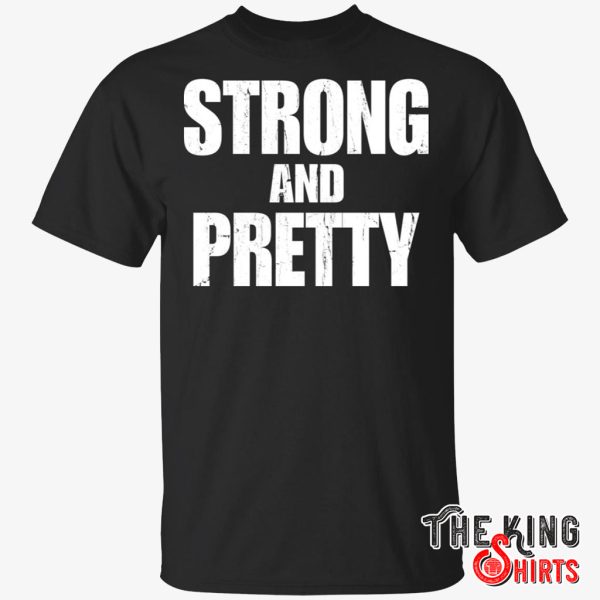 strong and pretty shirt