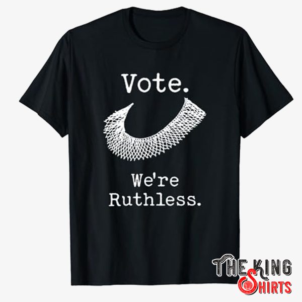 vote we're ruthless shirt