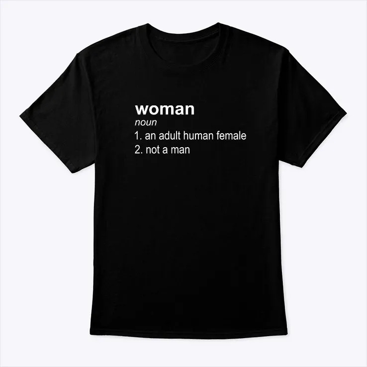 Woman Definition Shirt An Adult Human Female Not A Man - TheKingShirtS