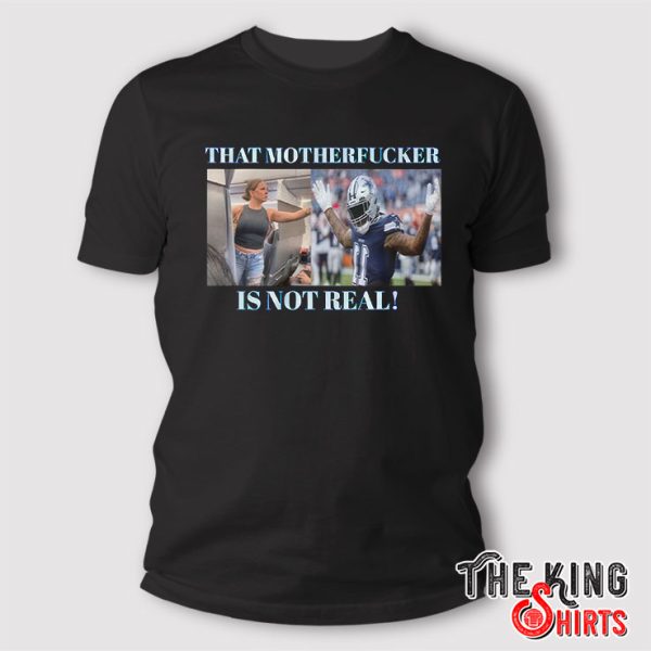 Dallas Cowboys Fan That Motherfucker Is Not Real Shirt