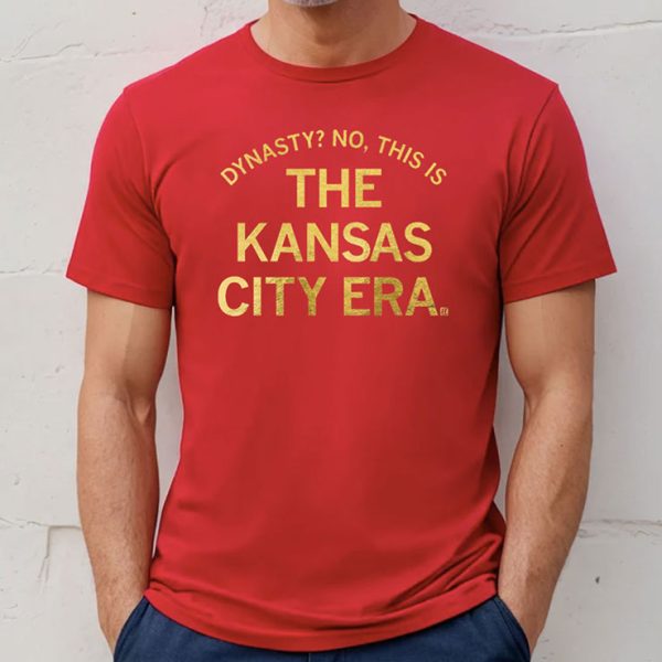 Dynasty No This Is The Kansas City Era Shirt