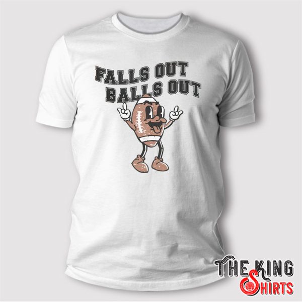 falls out balls out shirt