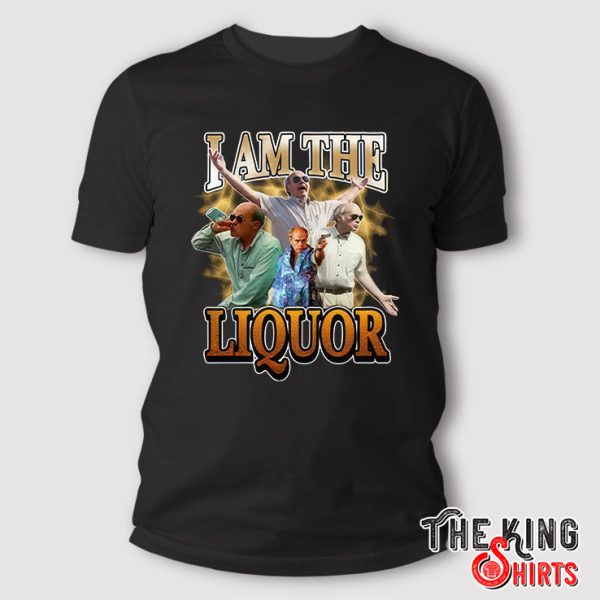 i am the liquor shirt