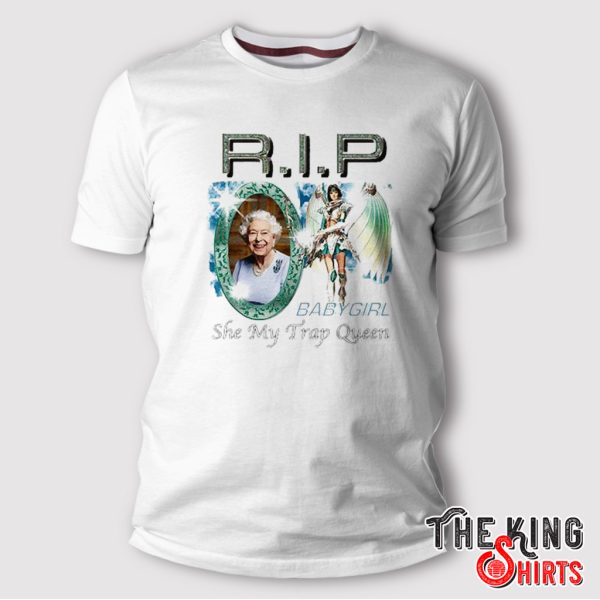 Queen Elizabeth II Rip Baby Girl She My Trap Queen Shirt