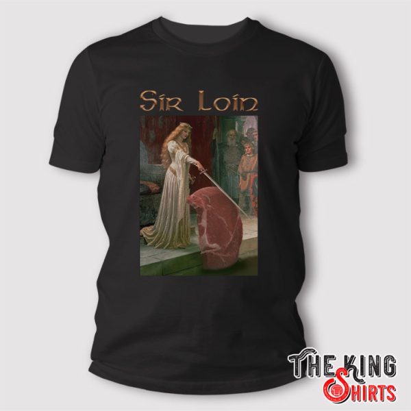 Sir Loin Steak T-Shirt