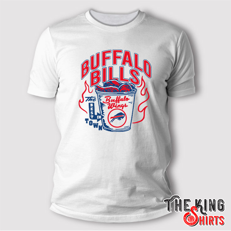 Buffalo Bills The Best In Town Buffalo Wings T Shirt - TheKingShirtS