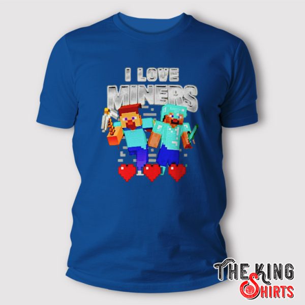 i love miners minecraft t shirt