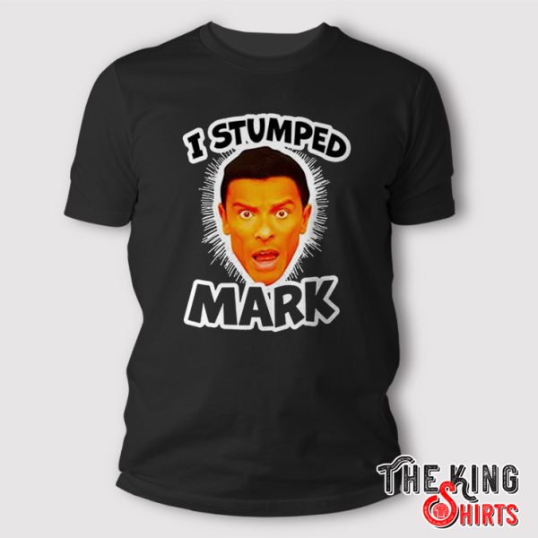 i stumped mark t shirt