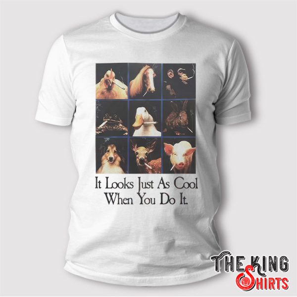 it looks just as cool when you do it t shirt