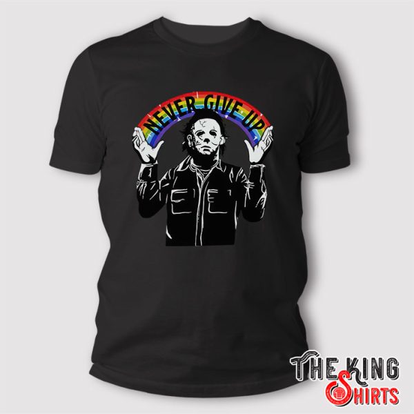 michael myers never give up shirt