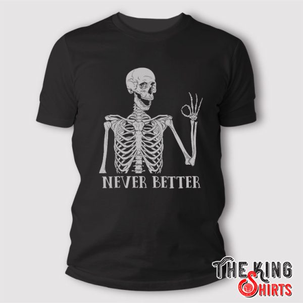 never better skeleton shirt