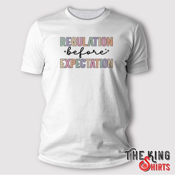 regulation before expectation t shirt
