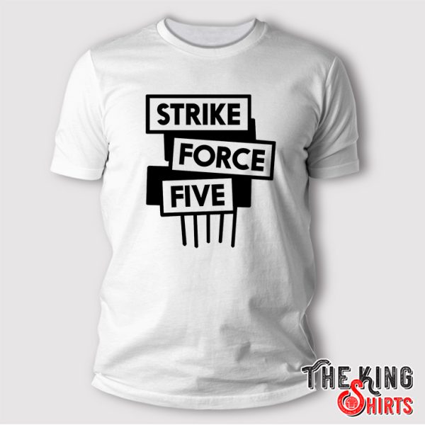 strike force five shirt