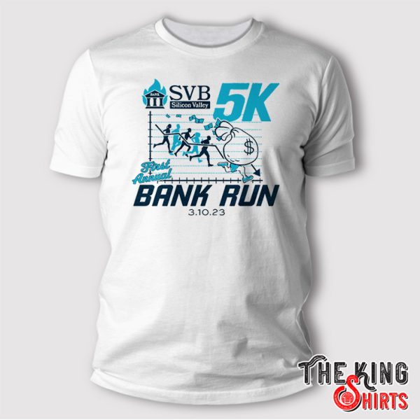 svb 5k silicon valley first annual bank run 03 10 23 shirt