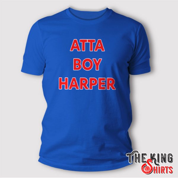Atta Boy Harper Bryce Harper shirt
