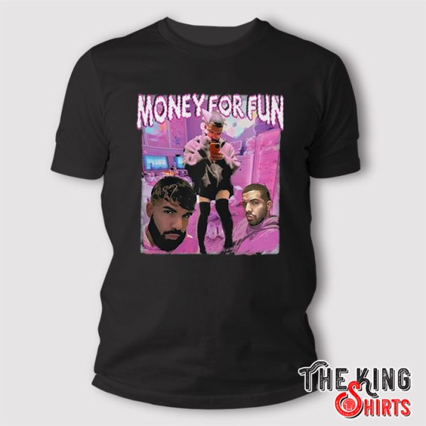 Drake Money For Fun shirt