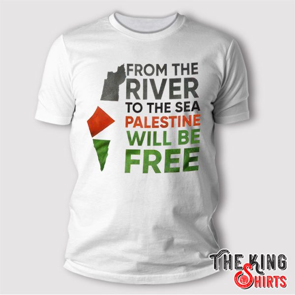 From The River To The Sea Palestine Will Be Free t Shirt