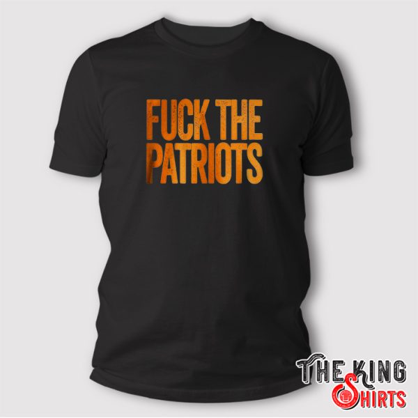 Fuck The Patriots shirt