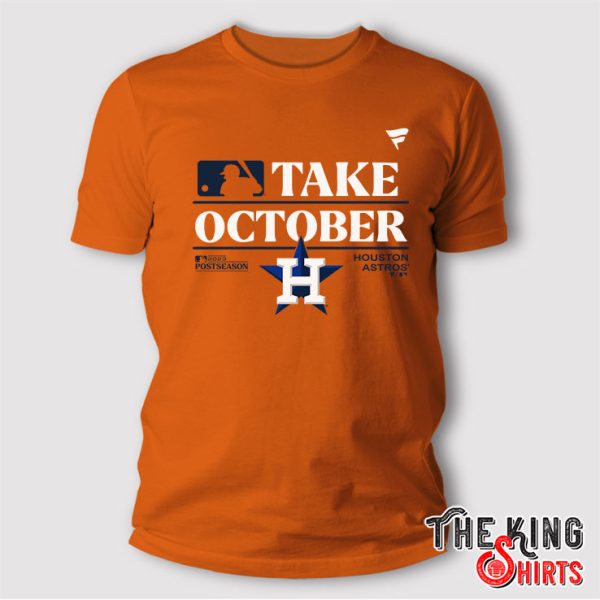 MLB Houston Astros Take October Playoffs Postseason 2023 shirt