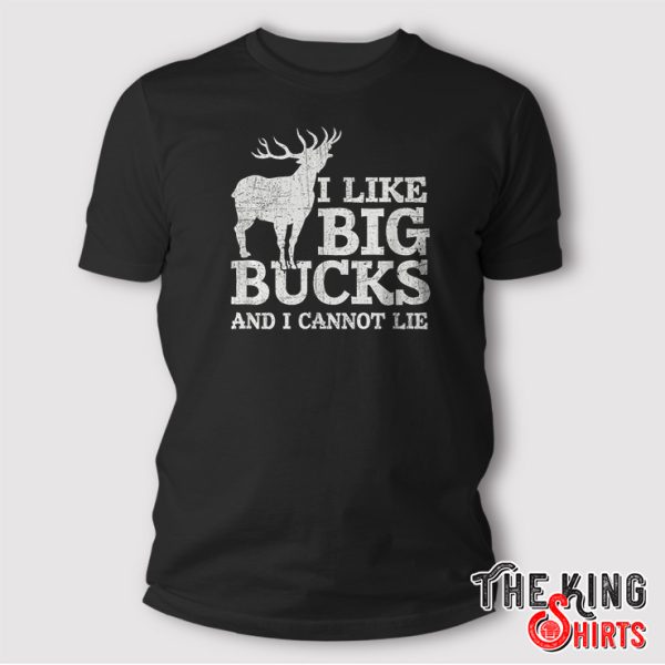 I Like Big Bucks and I Cannot Lie Deer Hunting Shirt Gift