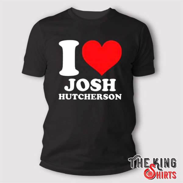 I Love Josh Hutcherson t Shirt