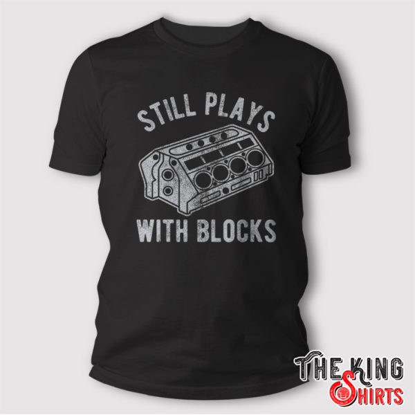 I Still Play With Blocks Racing Shirt Maintenance Man Gift