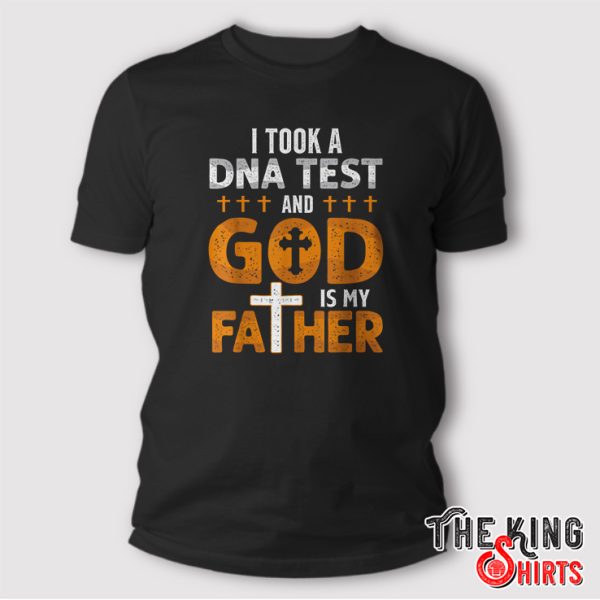 I Took A DNA Test God Is My Father Shirt