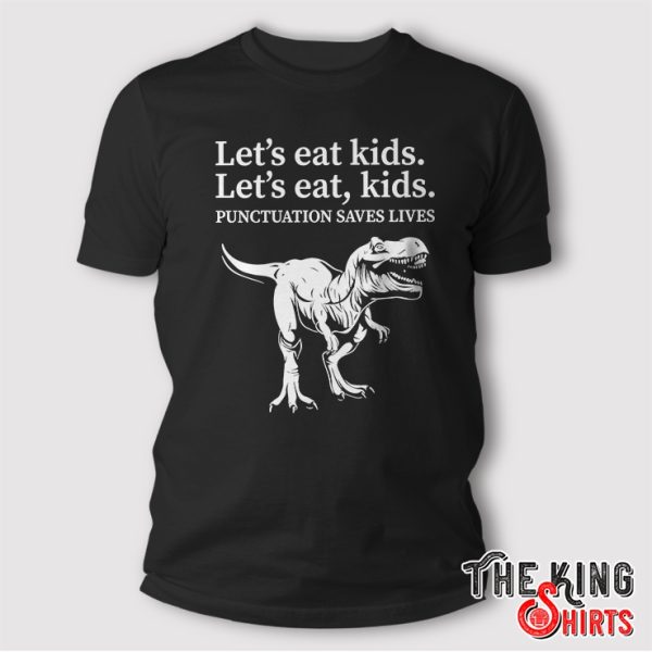 Let's Eat Kids Punctuation Saves Lives Grammar Shirt Funny Gift