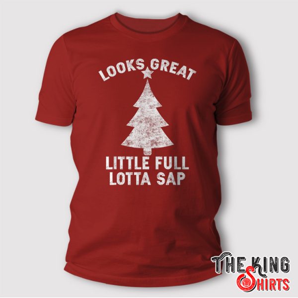 Little Full Lotta Sap Tee Christmas Vacation Santa T Shirt